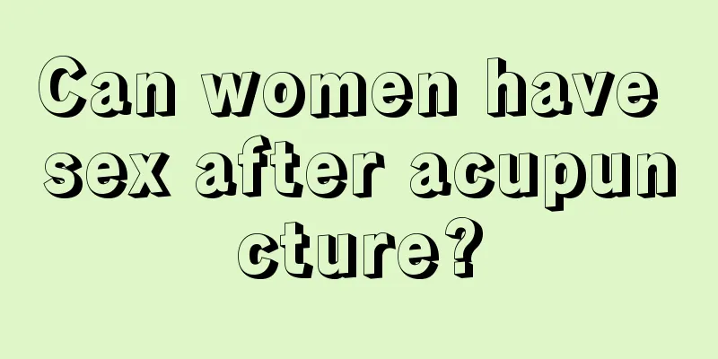 Can women have sex after acupuncture?