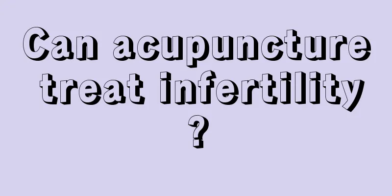 Can acupuncture treat infertility?