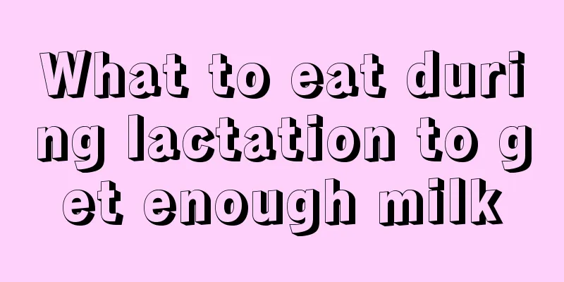 What to eat during lactation to get enough milk