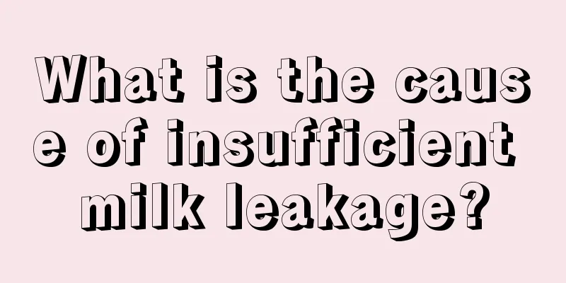 What is the cause of insufficient milk leakage?