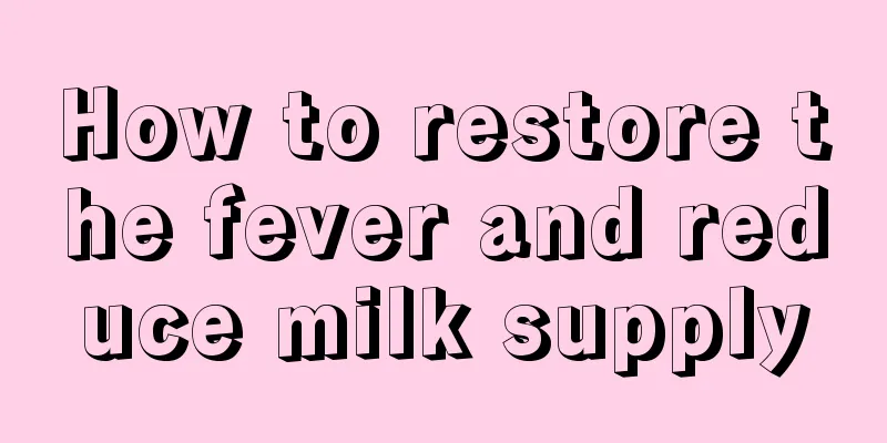 How to restore the fever and reduce milk supply