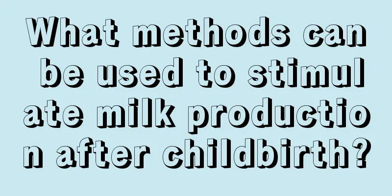 What methods can be used to stimulate milk production after childbirth?