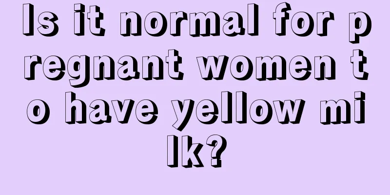 Is it normal for pregnant women to have yellow milk?