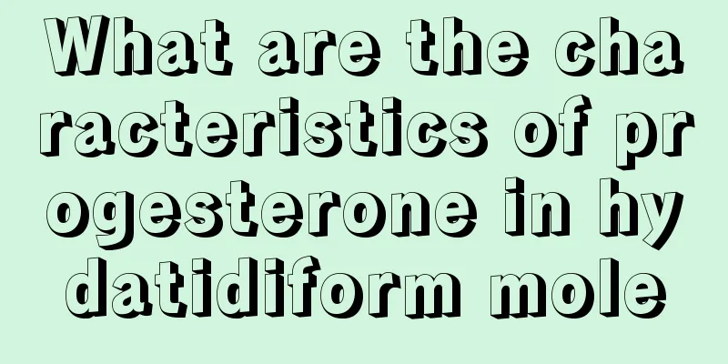 What are the characteristics of progesterone in hydatidiform mole