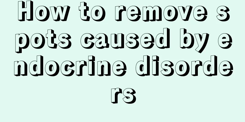 How to remove spots caused by endocrine disorders