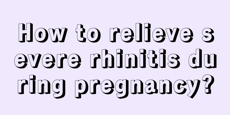 How to relieve severe rhinitis during pregnancy?