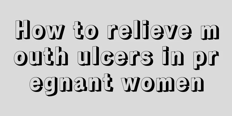 How to relieve mouth ulcers in pregnant women