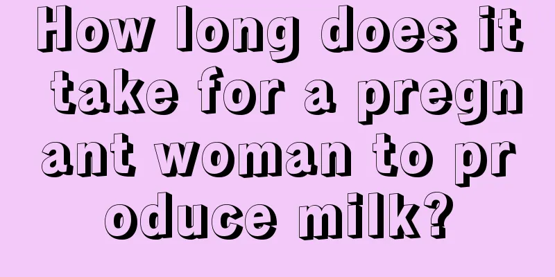 How long does it take for a pregnant woman to produce milk?