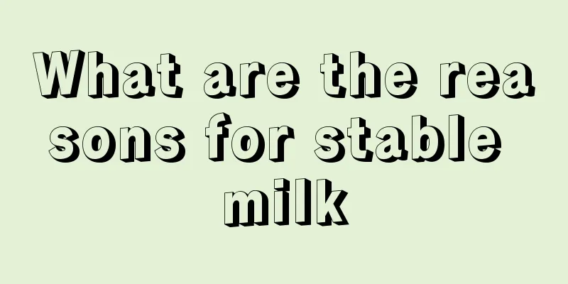 What are the reasons for stable milk