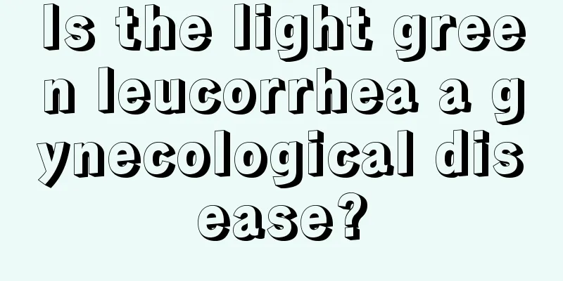 Is the light green leucorrhea a gynecological disease?