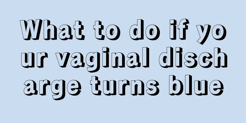 What to do if your vaginal discharge turns blue