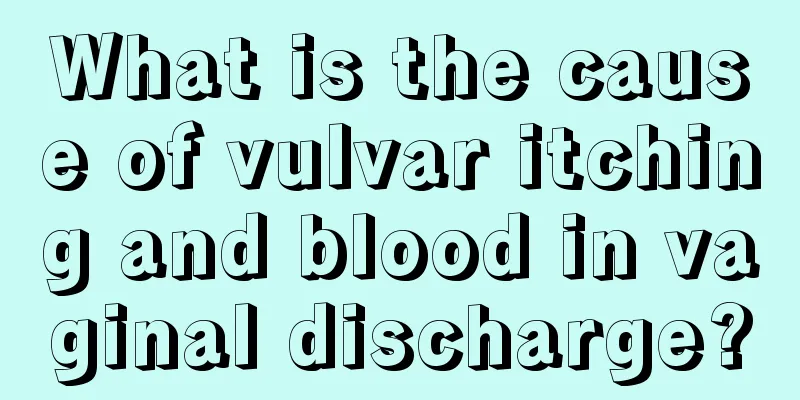 What is the cause of vulvar itching and blood in vaginal discharge?