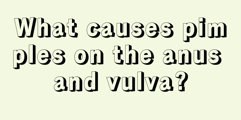 What causes pimples on the anus and vulva?