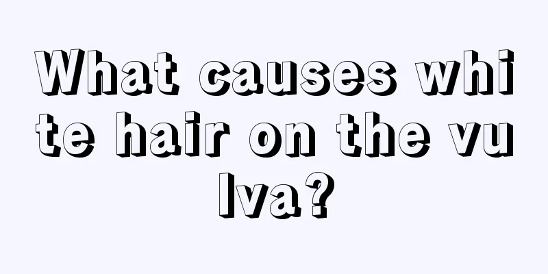 What causes white hair on the vulva?