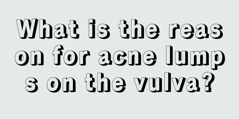 What is the reason for acne lumps on the vulva?