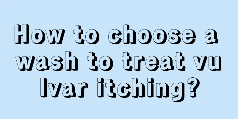 How to choose a wash to treat vulvar itching?