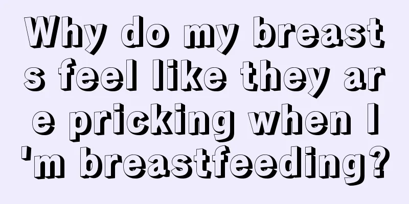 Why do my breasts feel like they are pricking when I'm breastfeeding?