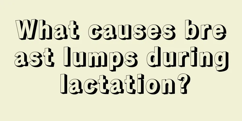 What causes breast lumps during lactation?