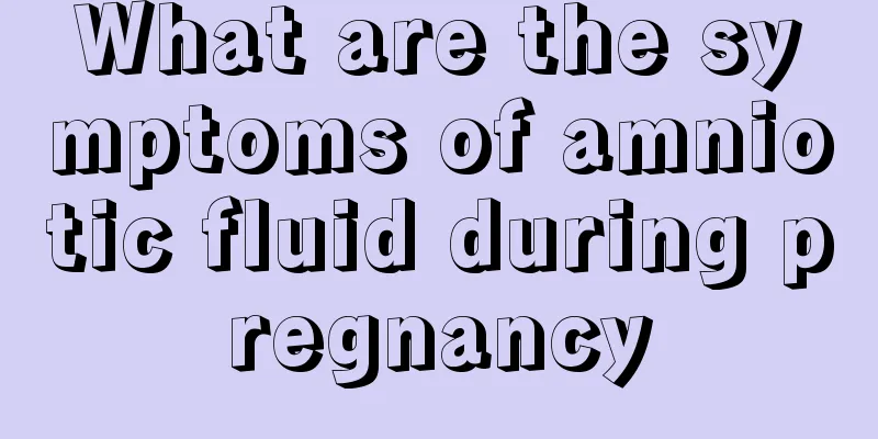 What are the symptoms of amniotic fluid during pregnancy