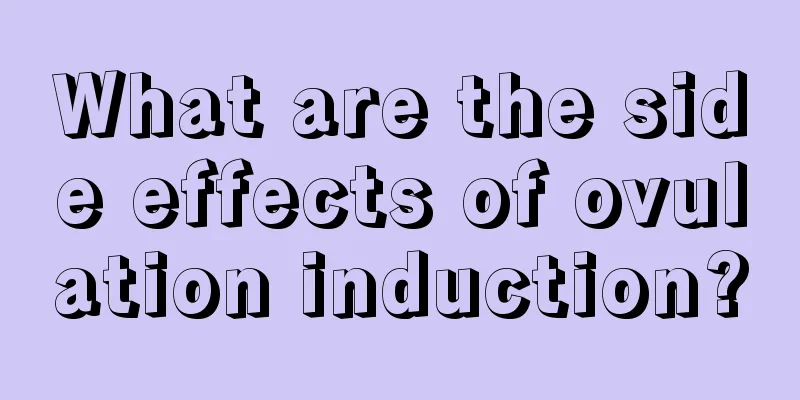 What are the side effects of ovulation induction?