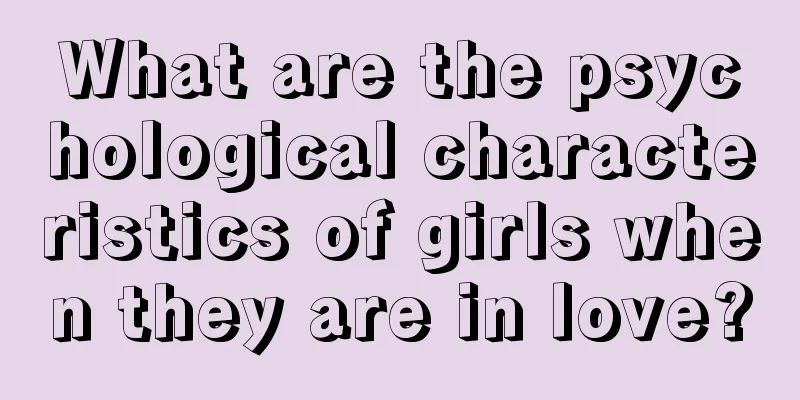 What are the psychological characteristics of girls when they are in love?