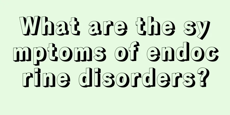 What are the symptoms of endocrine disorders?