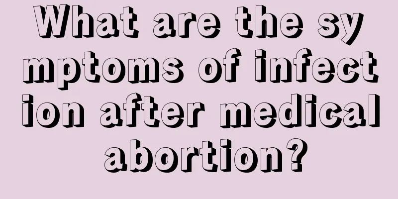 What are the symptoms of infection after medical abortion?