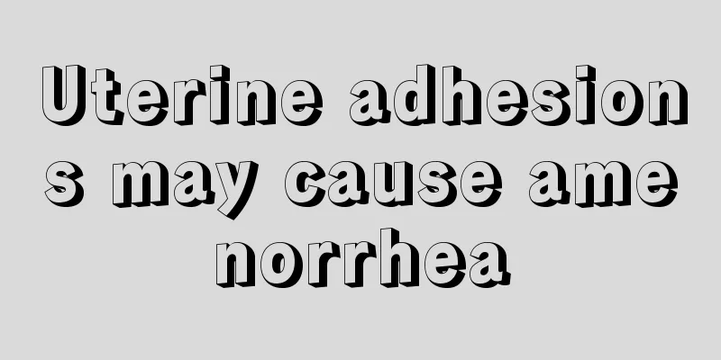 Uterine adhesions may cause amenorrhea