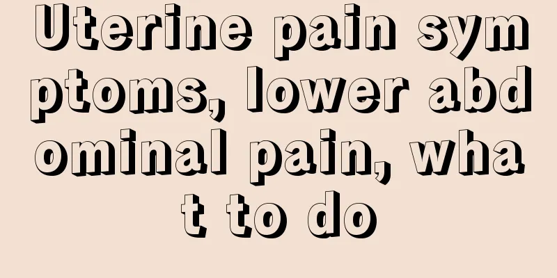 Uterine pain symptoms, lower abdominal pain, what to do