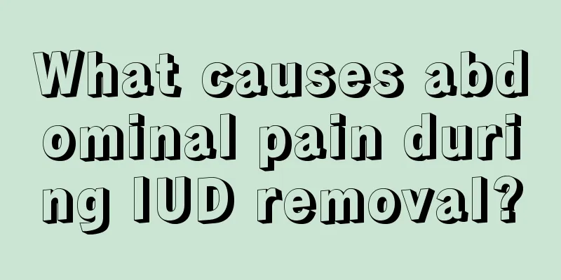 What causes abdominal pain during IUD removal?