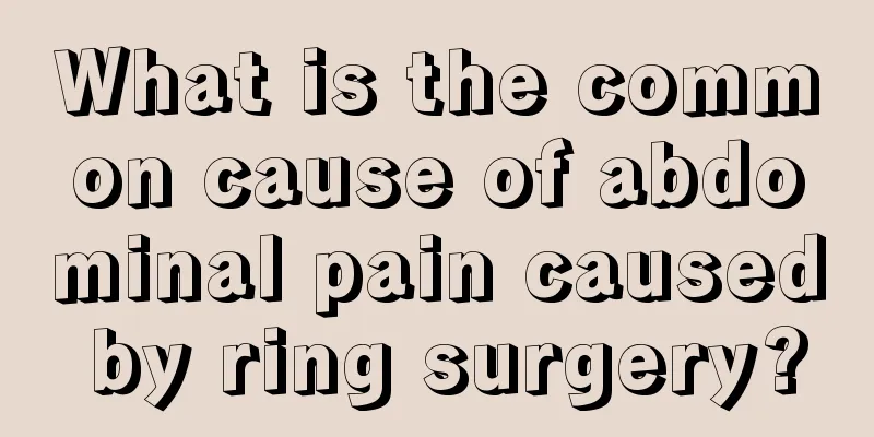 What is the common cause of abdominal pain caused by ring surgery?