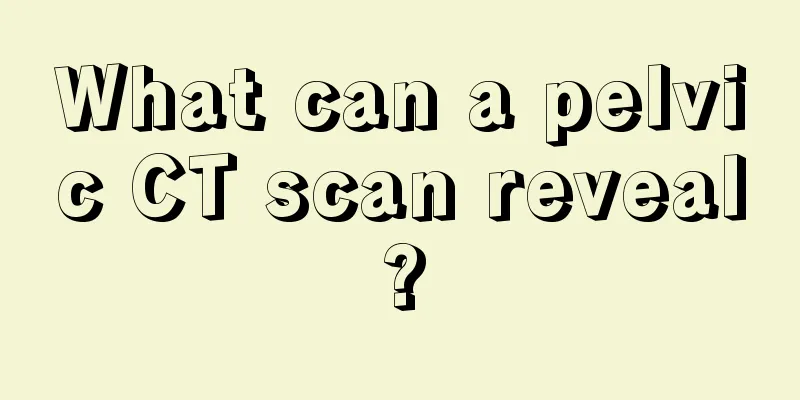 What can a pelvic CT scan reveal?