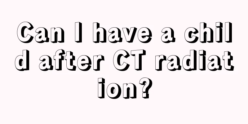 Can I have a child after CT radiation?