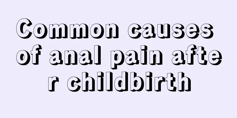 Common causes of anal pain after childbirth