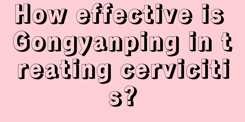 How effective is Gongyanping in treating cervicitis?