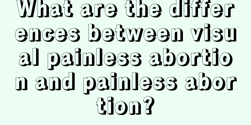 What are the differences between visual painless abortion and painless abortion?