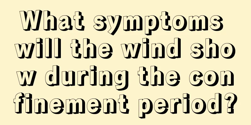 What symptoms will the wind show during the confinement period?