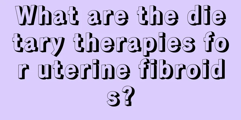 What are the dietary therapies for uterine fibroids?