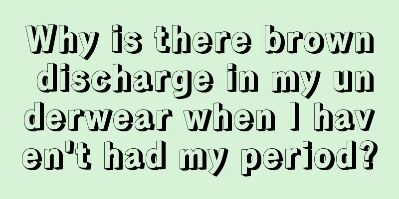 Why is there brown discharge in my underwear when I haven't had my period?