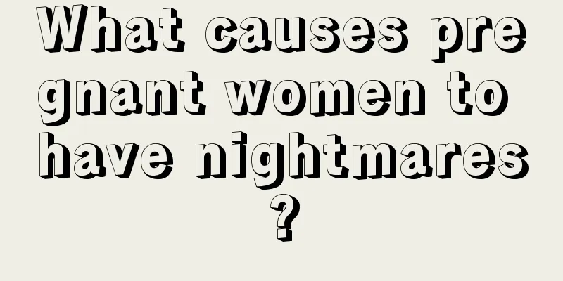 What causes pregnant women to have nightmares?