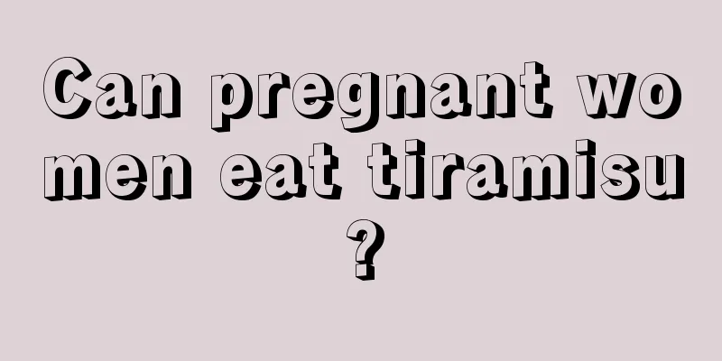 Can pregnant women eat tiramisu?