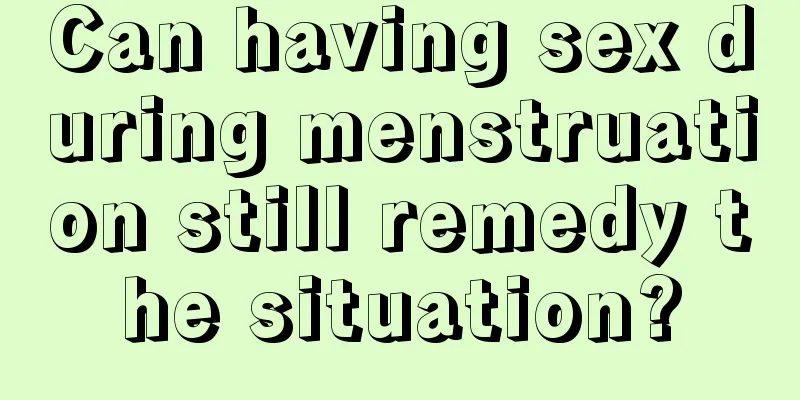 Can having sex during menstruation still remedy the situation?