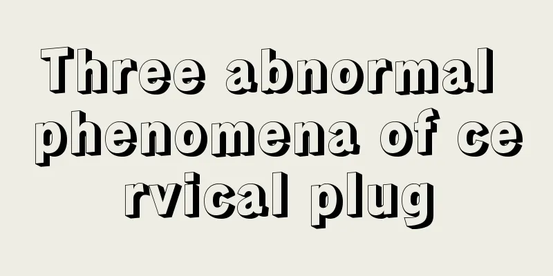 Three abnormal phenomena of cervical plug