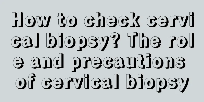 How to check cervical biopsy? The role and precautions of cervical biopsy