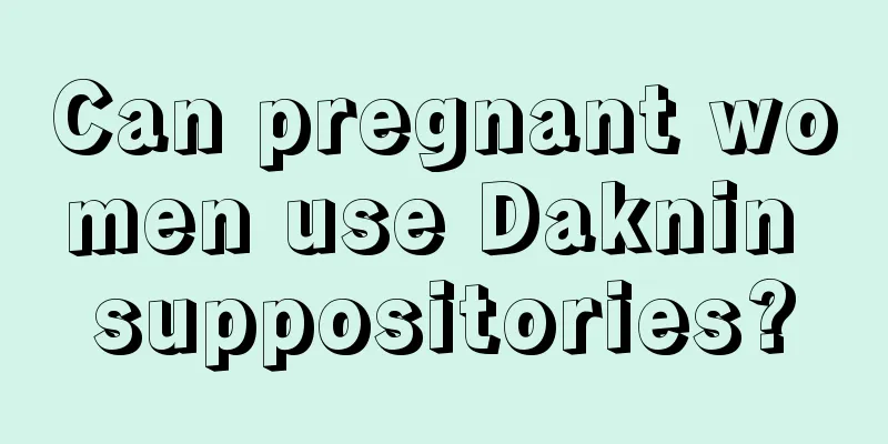 Can pregnant women use Daknin suppositories?