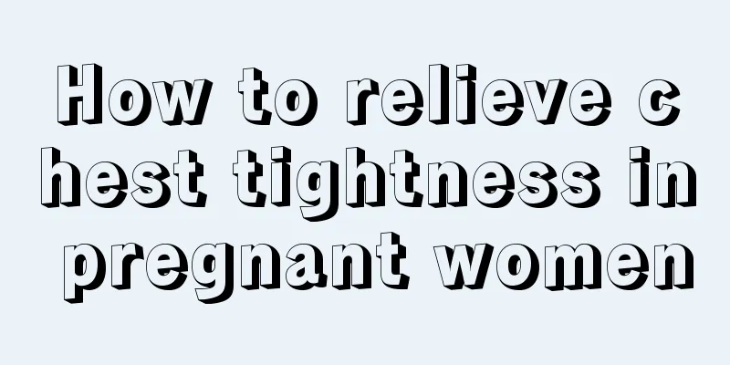 How to relieve chest tightness in pregnant women