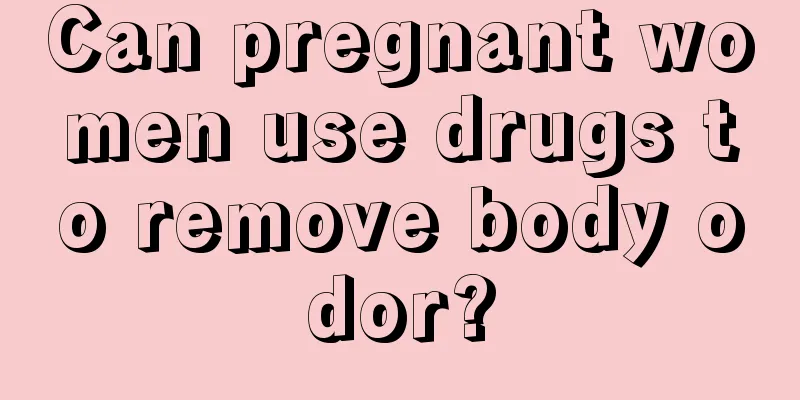 Can pregnant women use drugs to remove body odor?