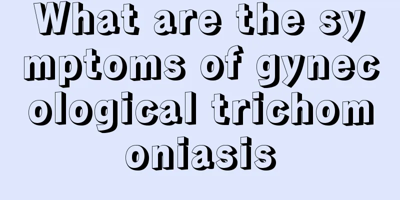 What are the symptoms of gynecological trichomoniasis