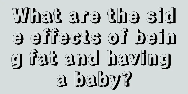 What are the side effects of being fat and having a baby?