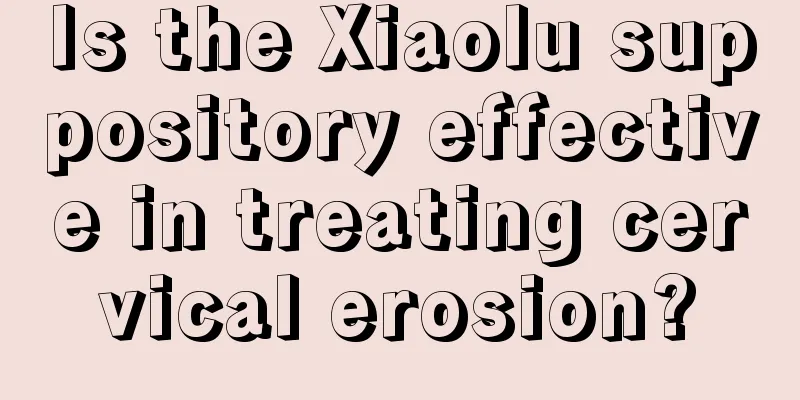 Is the Xiaolu suppository effective in treating cervical erosion?